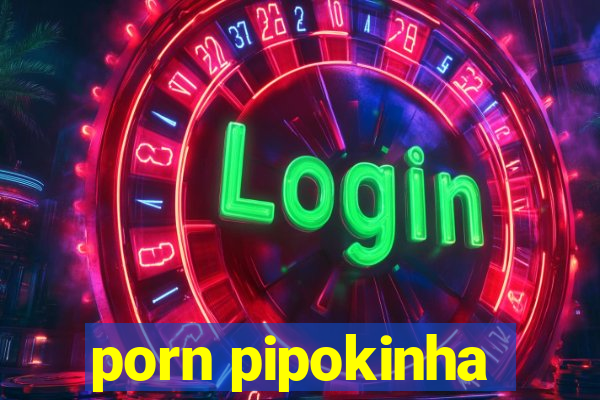 porn pipokinha